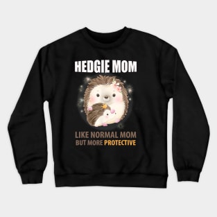 Hedgehog Mom Like Normal Mom But More Protective Crewneck Sweatshirt